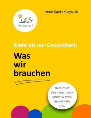 Mehr als nur Gesundheit: Was wir brauchen von Matyssek,  Anne Katrin