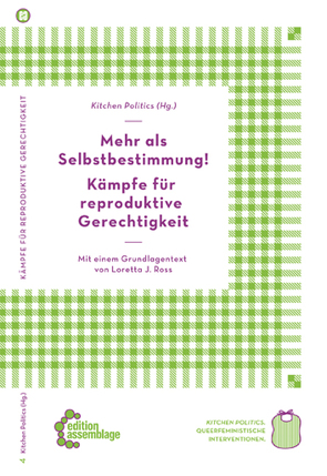 Mehr als Selbstbestimmung – Kämpfe für reproduktive Gerechtigkeit von kitchen politics, Ross,  Loretta J.