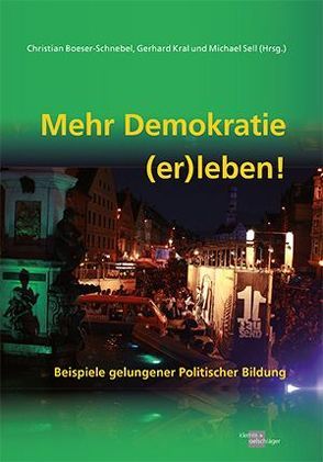 Mehr Demokratie (er)leben! von Boeser-Schnebel,  Christian, Kral,  Gerhard, Sell,  Michael