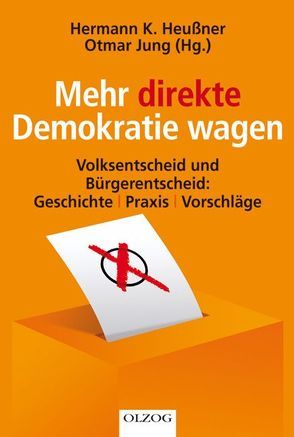 Mehr direkte Demokratie wagen von Heussner,  Hermann K, Jung,  Otmar