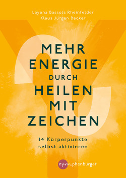 Mehr Energie durch Heilen mit Zeichen von Becker,  Klaus-Jürgen, Rheinfelder,  Layena Bassols