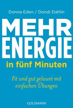 Mehr Energie in fünf Minuten von Dahlin,  Dondi, Eden,  Donna, Lötscher,  Susanne