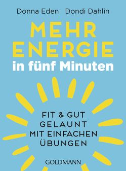 Mehr Energie in fünf Minuten von Dahlin,  Dondi, Eden,  Donna, Lötscher,  Susanne