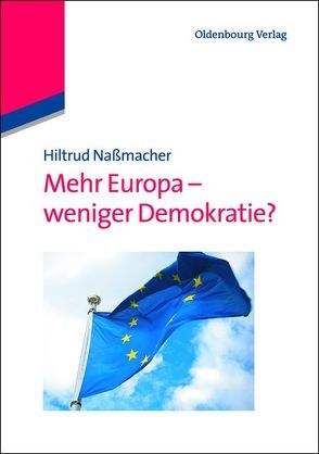 Mehr Europa – weniger Demokratie? von Nassmacher,  Hiltrud