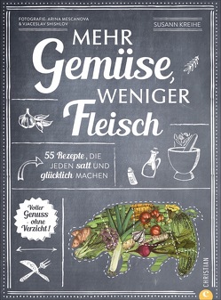 Mehr Gemüse. Weniger Fleisch. von Kreihe,  Susann, Meschanova,  Arina, Shishlov,  Vjaceslav