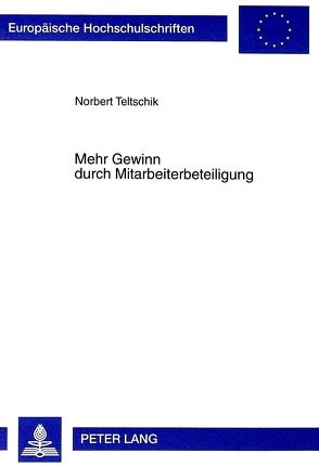 Mehr Gewinn durch Mitarbeiterbeteiligung von Teltschik,  Norbert