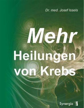 Mehr Heilungen von Krebs von Issels,  Josef,  Dr.med.