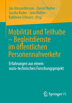 Mobilität und Teilhabe – Begleitdienste im öffentlichen Personennahverkehr von Alexandersson,  Jan, Bieber,  Daniel, Roder,  Sascha, Rößler,  Jana, Schwarz,  Kathleen