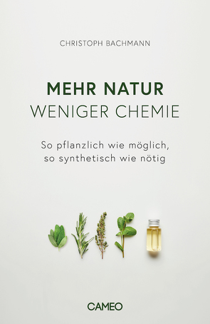 Mehr Natur, weniger Chemie von Bachmann,  Christoph