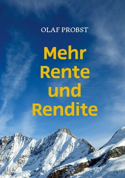 Mehr Rente und Rendite von Probst,  Olaf