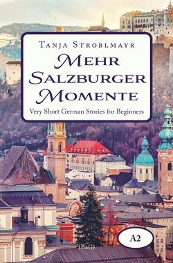 Mehr Salzburger Momente. Very Short German Stories for Beginners (A2) von Stroblmayr,  Tanja