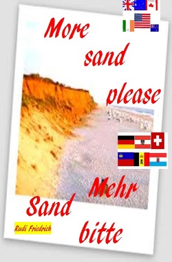 Mehr Sand bitte D A CH More sand please english von Friedrich,  Rudi, Glory,  Powerful, Haßfurt Knetzgau,  Augsfeld