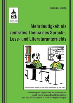 Mehrdeutigkeit als zentrales Thema des Sprach-, Lese- und Literaturunterrichts von Ulrich,  Winfried