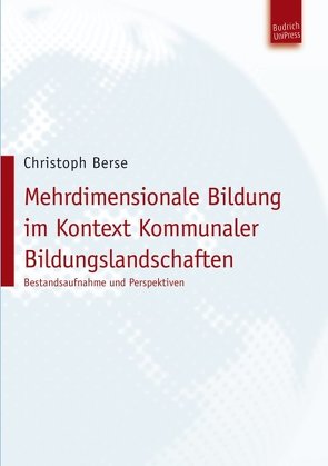Mehrdimensionale Bildung im Kontext Kommunaler Bildungslandschaften von Berse,  Christoph
