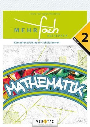 MEHRfach. Mathematik 2. Kompetenztraining für Schularbeiten von Hauer,  Beatrix, Krempl,  Manfred, Schranz,  Paul, Wihan-Schranz,  Natascha