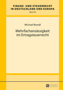 Mehrfachansässigkeit im Ertragsteuerrecht von Brandl,  Michael