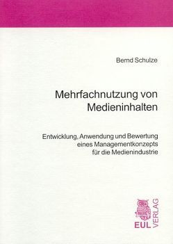 Mehrfachnutzung von Medieninhalten von Hess,  Thomas, Schulze,  Bernd