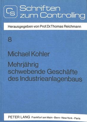 Mehrjährig schwebende Geschäfte des Industrieanlagenbaus von Köhler,  Michael
