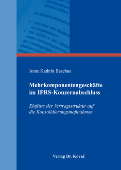 Mehrkomponentengeschäfte im IFRS-Konzernabschluss von Baschus,  Anne Kathrin
