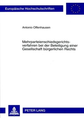 Mehrparteienschiedsgerichtsverfahren bei der Beteiligung einer Gesellschaft bürgerlichen Rechts von Offenhausen,  Antonio