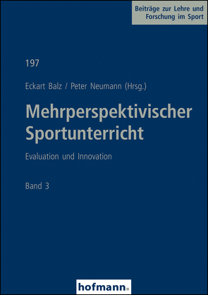 Mehrperspektivischer Sportunterricht Band 3 von Balz,  Eckart, Neumann,  Peter