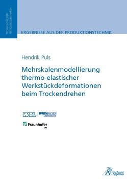 Mehrskalenmodellierung thermo-elastischer Werkstückdeformationen beim Trockendrehen von Puls,  Hendrik