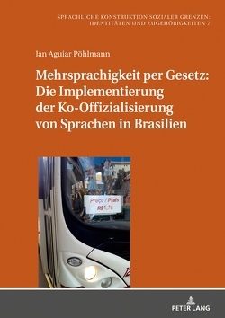 Mehrsprachigkeit per Gesetz: Die Implementierung der Ko-Offizialisierung von Sprachen in Brasilien von Pöhlmann,  Jan