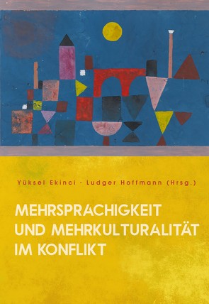 Mehrsprachigkeit und Mehrkulturalität im Konflikt von Ekinci,  Yüksel, Hoffmann,  Ludger