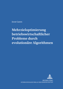 Mehrzieloptimierung betriebswirtschaftlicher Probleme durch evolutionäre Algorithmen von Garen,  Joost