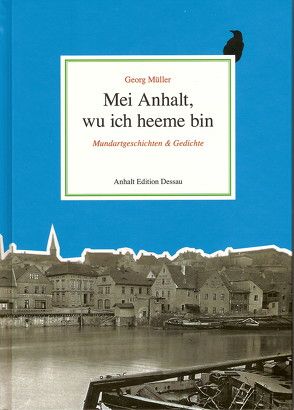 Mei Anhalt, wu ich heeme bin von Müller,  Georg, Müller-Waldeck,  Gunnar