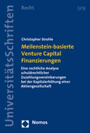 Meilenstein-basierte Venture Capital Finanzierungen von Strehle,  Christopher