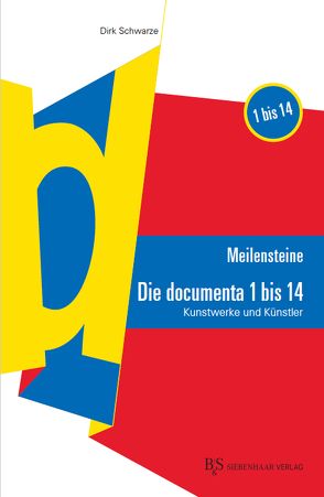 MEILENSTEINE Die documenta 1 bis 14 von Schwarze,  Dirk