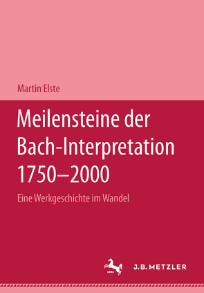 Meilensteine der Bach-Interpretation 1750-2000 von Elste,  Martin