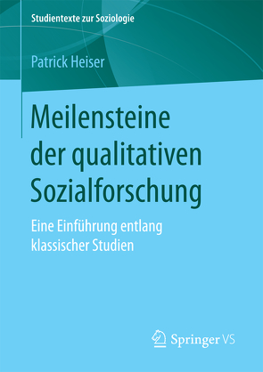 Meilensteine der qualitativen Sozialforschung von Heiser,  Patrick