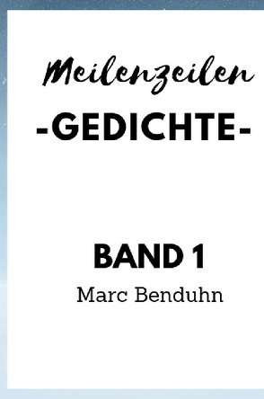 Meilenzeilen -Gedichte- Band 1 von Benduhn,  Marc