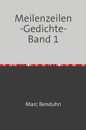 Meilenzeilen / Meilenzeilen -Gedichte- Band 1 von Benduhn,  Marc