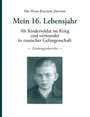 Mein 16. Lebensjahr von Jäschke,  Hans-Joachim