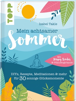 Mein achtsamer Sommer. Das entspannte Kreativbuch zum Seele-baumeln-lassen von Floßdorf,  Martina