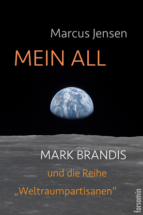 Mein All – Mark Brandis und die Science-Fiction-Reihe ‚Weltraumpartisanen‘ von Jensen,  Marcus