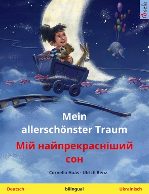 Mein allerschönster Traum – Мій найпрекрасніший сон (Deutsch – Ukrainisch) von Baden,  Valeria, Bödeker,  Anouk, Haas,  Cornelia, Renz,  Ulrich