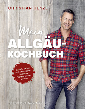 Mein Allgäu-Kochbuch von Henze,  Christian, Pielow,  Stefan, Schüler,  Hubertus