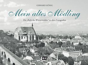 Mein altes Mödling von König,  Gebhard