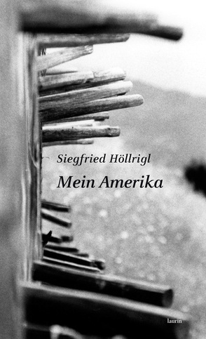 Mein Amerika von Höllrigl,  Siegfried