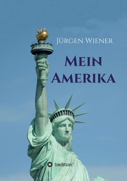 Mein Amerika von Wiener,  Jürgen