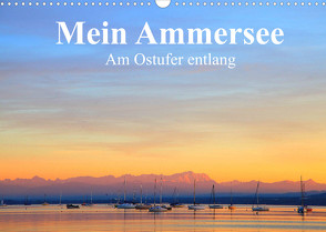 Mein Ammersee – am Ostufer entlang (Wandkalender 2022 DIN A3 quer) von Werner Altner,  Dr.