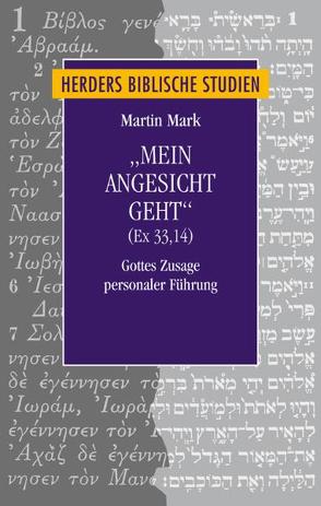 „Mein Angesicht geht“ (Ex 33,14) von Mark,  Martin