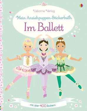 Mein Anziehpuppen-Stickerbuch: Im Ballett von Baggott,  Stella, Leyhane,  Vici, Pratt,  Leonie