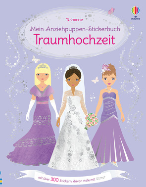 Mein Anziehpuppen-Stickerbuch: Traumhochzeit von Baggott,  Stella, Watt,  Fiona