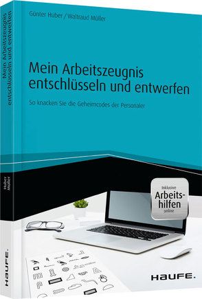 Mein Arbeitszeugnis entschlüsseln und entwerfen – inkl. Arbeitshilfen online von Huber,  Günter, Müller,  Waltraud