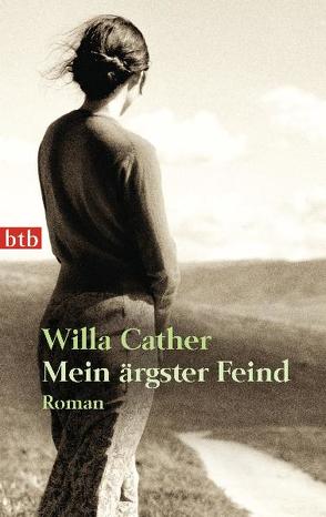 Mein ärgster Feind von Cather,  Willa, Kremer,  Stefanie, Rávic Strubel,  Antje